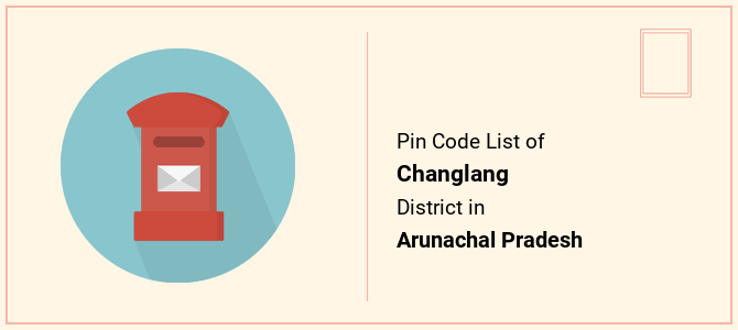 Changlang district pin code list in Arunachal Pradesh
