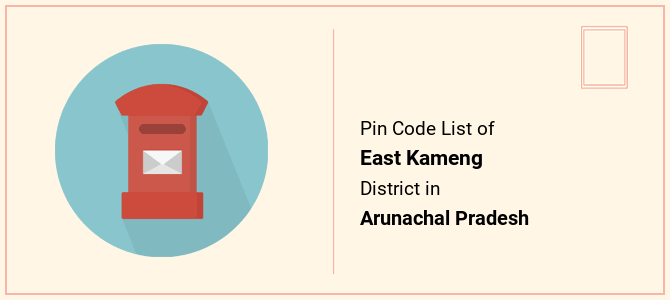 East Kameng district pin code list in Arunachal Pradesh