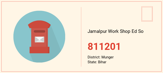 pin code of Jamalpur Work Shop Ed So in Bihar
