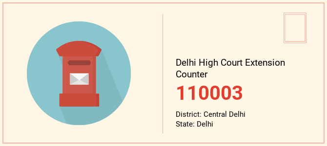 pin code of Delhi High Court Extension Counter in Delhi