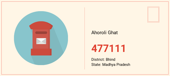 pin code of Ahoroli Ghat in Madhya Pradesh