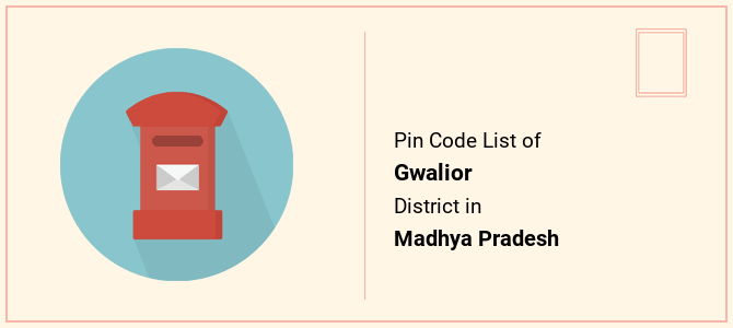 Gwalior district pin code list in Madhya Pradesh