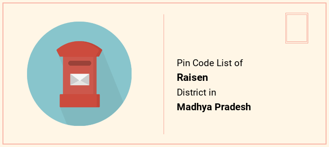 Raisen district pin code list in Madhya Pradesh